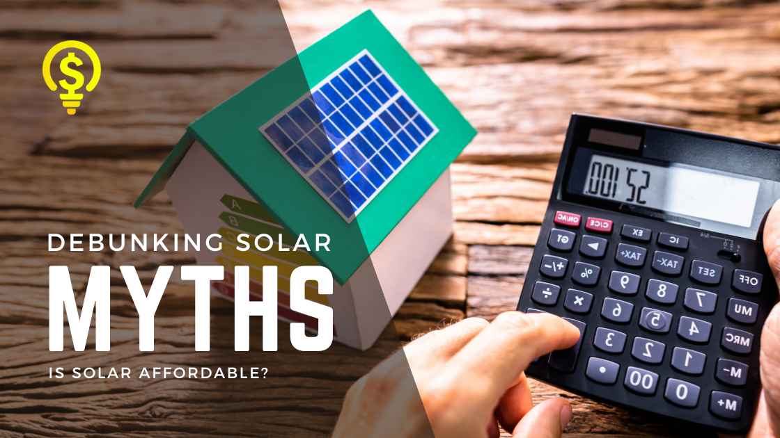 Debunking Solar Myths: Solar Is Affordable And Accessible | Power To Light